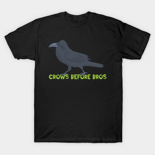 Crows Before Bros T-Shirt by Alissa Carin